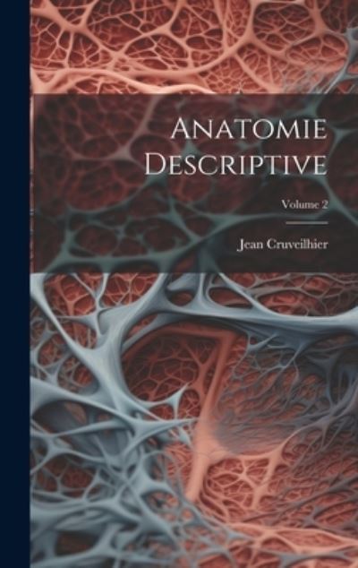 Cover for Jean Cruveilhier · Anatomie Descriptive; Volume 2 (Book) (2023)