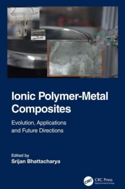 Ionic Polymer-Metal Composites: Evolution, Application and Future Directions (Paperback Book) (2024)