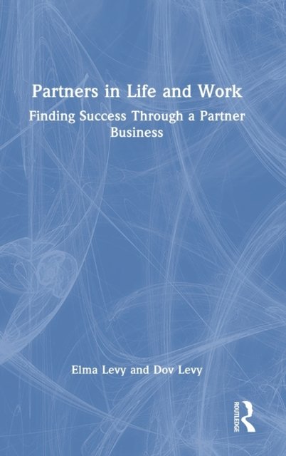 Cover for Elma Levy · Partners in Life and Work: Finding Success Through a Partner Business (Innbunden bok) (2022)