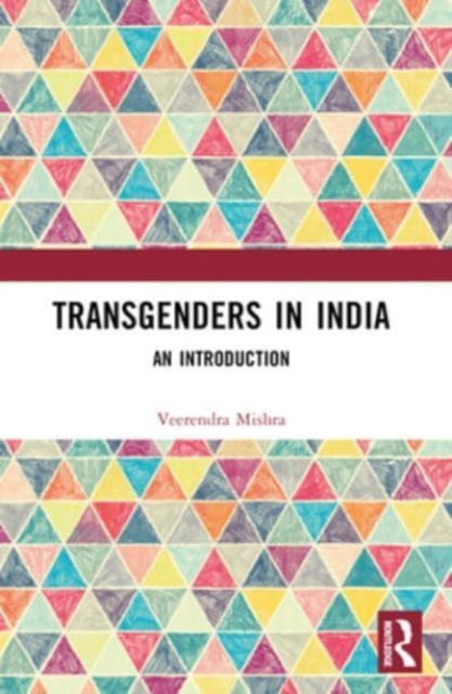 Veerendra Mishra · Transgenders in India: An Introduction (Paperback Book) (2024)