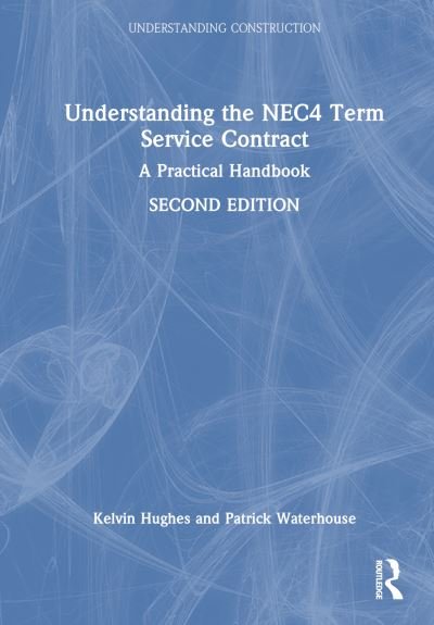 Cover for Kelvin Hughes · Understanding the NEC4 Term Service Contract: A Practical Handbook - Understanding Construction (Hardcover bog) (2024)