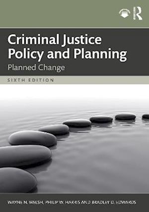 Criminal Justice Policy and Planning: Planned Change - Wayne N. Welsh - Books - Taylor & Francis Ltd - 9781032858463 - August 21, 2025