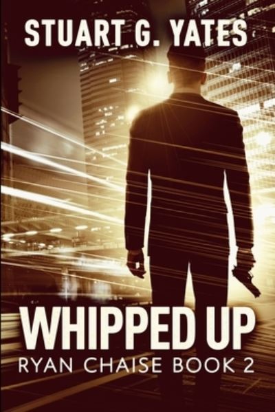 Cover for Stuart G Yates · Whipped Up (Ryan Chaise Book 2) (Paperback Book) (2021)