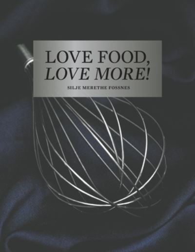 Cover for Silje Merethe Fossnes · Love Food, Love More (Paperback Book) (2023)