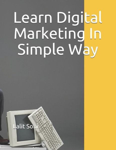 Cover for Lalit Soni · Learn Digital Marketing In Simple Way (Paperback Book) (2019)