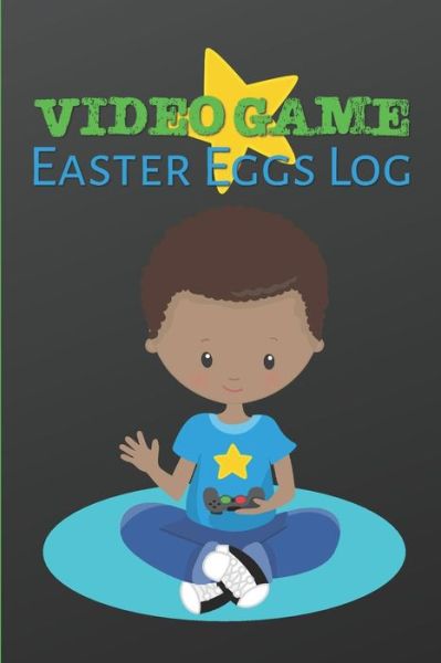 Cover for Larkspur &amp; Tea Publishing · Video Game Easter Eggs Log (Paperback Bog) (2019)