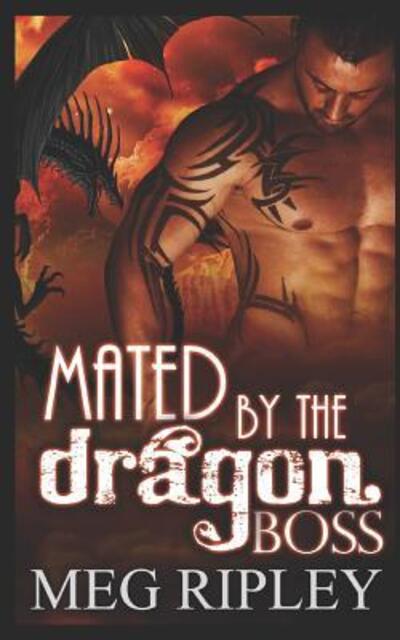 Cover for Meg Ripley · Mated By The Dragon Boss (Taschenbuch) (2019)