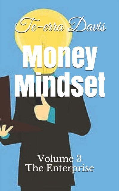 Money Mindset: The Enterprise - Te-Erra Davis - Boeken - Independently Published - 9781099796463 - 23 mei 2019