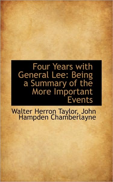 Cover for Walter Herron Taylor · Four Years with General Lee: Being a Summary of the More Important Events (Paperback Book) (2009)