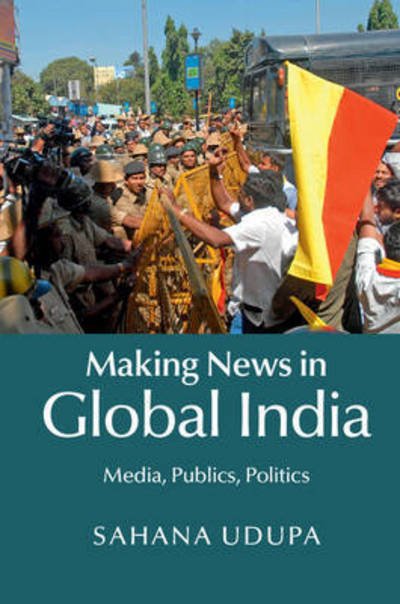 Cover for Sahana Udupa · Making News in Global India: Media, Publics, Politics (Gebundenes Buch) (2015)