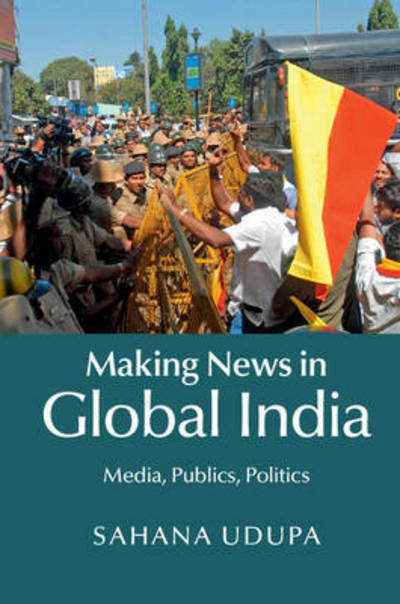 Cover for Sahana Udupa · Making News in Global India: Media, Publics, Politics (Hardcover Book) (2015)