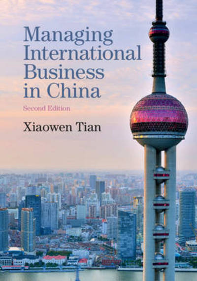 Cover for Tian, Xiaowen (Murdoch University, Western Australia) · Managing International Business in China (Hardcover Book) [2 Revised edition] (2016)