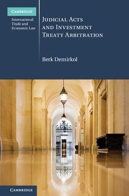 Cover for Berk Demirkol · Judicial Acts and Investment Treaty Arbitration - Cambridge International Trade and Economic Law (Hardcover Book) (2018)