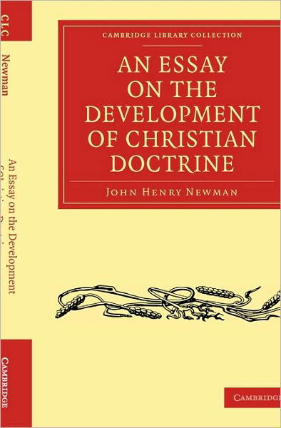 An Essay on the Development of Christian Doctrine - Cambridge Library Collection - Religion - John Henry Newman - Books - Cambridge University Press - 9781108021463 - November 4, 2010