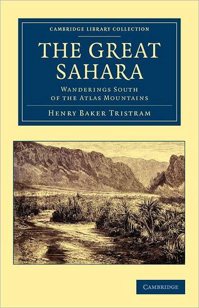 Cover for Henry Baker Tristram · The Great Sahara: Wanderings South of the Atlas Mountains - Cambridge Library Collection - African Studies (Paperback Book) (2012)