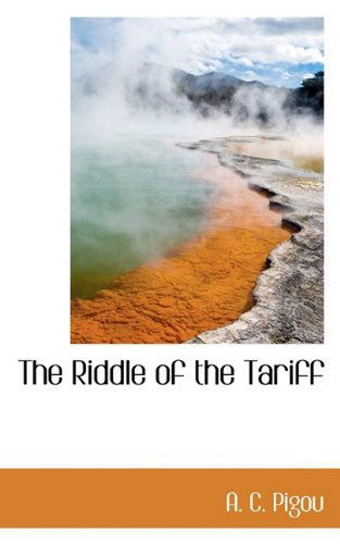 Cover for A. C. Pigou · The Riddle of the Tariff (Taschenbuch) (2009)