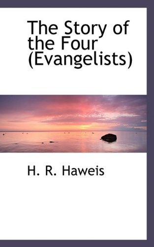 Cover for H R Haweis · The Story of the Four (Evangelists) (Taschenbuch) (2009)