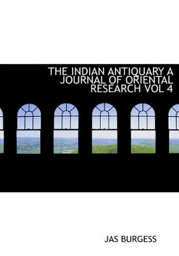 Cover for Jas Burgess · The Indian Antiquary a Journal of Oriental Research Vol 4 (Hardcover Book) (2009)