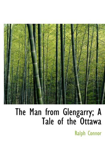 Cover for Ralph Connor · The Man from Glengarry; a Tale of the Ottawa (Hardcover Book) (2009)