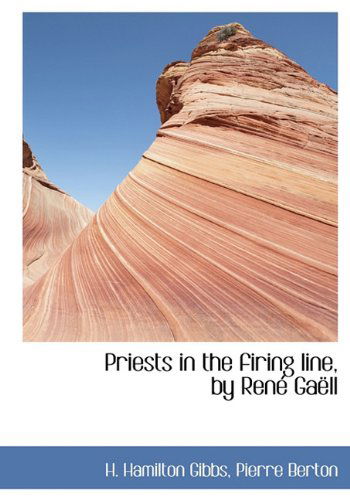 Cover for Pierre Berton · Priests in the Firing Line, by Ren Ga Ll (Inbunden Bok) (2009)