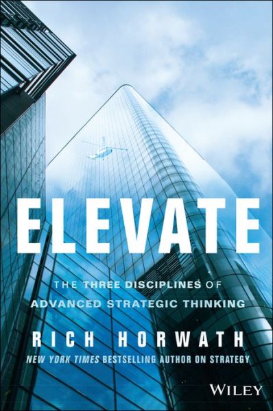 Cover for Rich Horwath · Elevate: The Three Disciplines of Advanced Strategic Thinking (Gebundenes Buch) (2014)