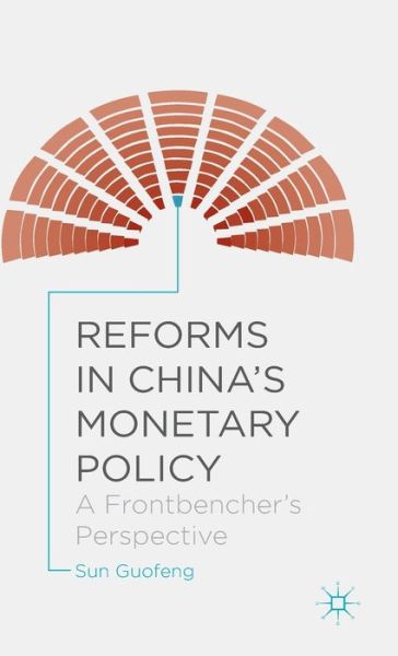 Cover for Sun Guofeng · Reforms in China's Monetary Policy: A Frontbencher's Perspective (Hardcover Book) [1st ed. 2015 edition] (2015)