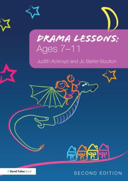 Cover for Ackroyd, Judith (Regent's College, London, UK) · Drama Lessons: Ages 7-11 (Innbunden bok) (2015)