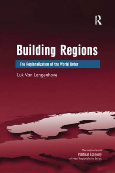 Cover for Luk Van Langenhove · Building Regions: The Regionalization of the World Order - New Regionalisms Series (Paperback Bog) (2016)