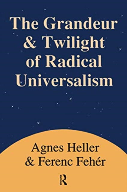 Cover for Agnes Heller · Grandeur and Twilight of Radical Universalism (Paperback Book) (2020)