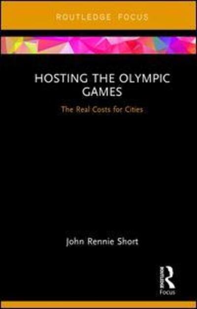 Cover for John Rennie Short · Hosting the Olympic Games: The Real Costs for Cities (Gebundenes Buch) (2018)