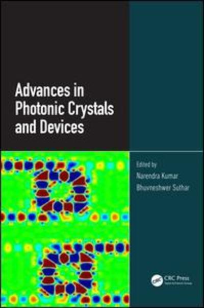 Advances in Photonic Crystals and Devices - Narendra Kumar - Books - Taylor & Francis Ltd - 9781138552463 - September 16, 2019