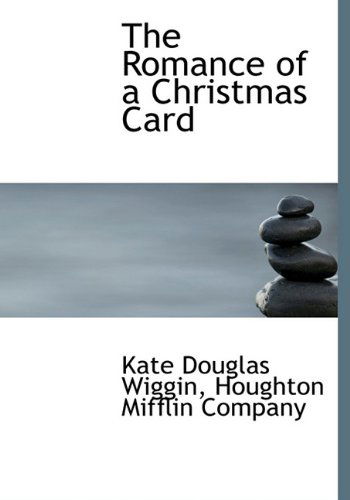 Cover for Kate Douglas Wiggin · The Romance of a Christmas Card (Hardcover Book) (2010)