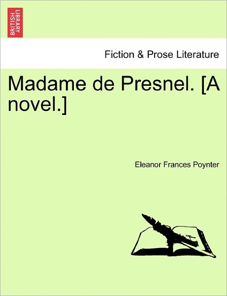 Cover for Eleanor Frances Poynter · Madame De Presnel. [a Novel.] (Paperback Book) (2011)