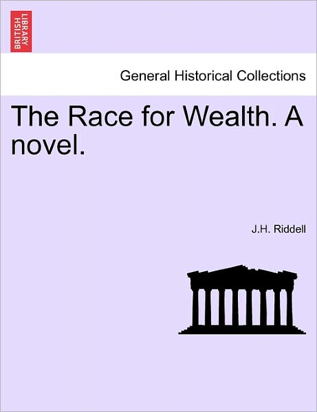 Cover for J H Riddell · The Race for Wealth. a Novel. Vol. I. (Paperback Book) (2011)