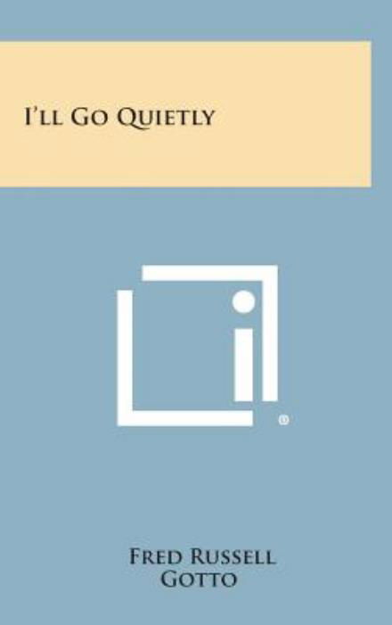 Cover for Fred Russell · I'll Go Quietly (Hardcover Book) (2013)