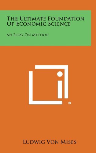 Cover for Ludwig Von Mises · The Ultimate Foundation of Economic Science: an Essay on Method (Hardcover Book) (2013)