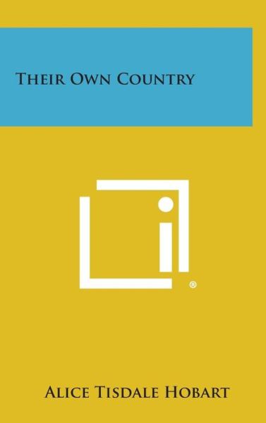 Cover for Alice Tisdale Hobart · Their Own Country (Hardcover Book) (2013)