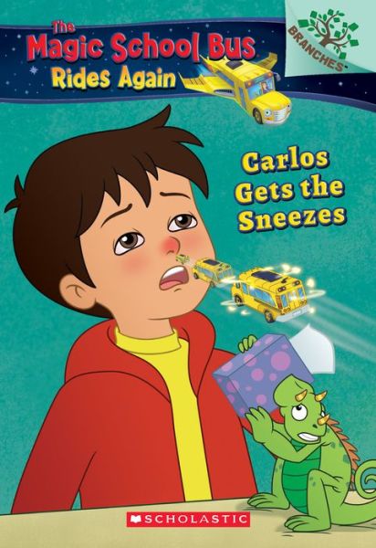 Cover for Judy Katschke · Carlos Gets the Sneezes: Exploring Allergies (The Magic School Bus Rides Again #3) - The Magic School Bus Rides Again (Paperback Book) (2018)