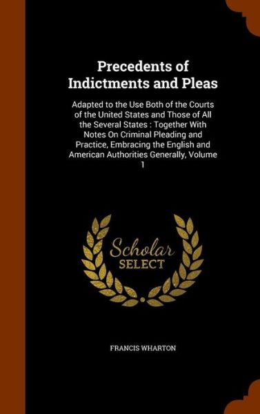 Cover for Francis Wharton · Precedents of Indictments and Pleas (Gebundenes Buch) (2015)