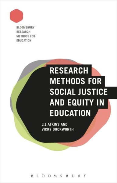 Cover for Atkins, Professor Liz (University of Derby, UK) · Research Methods for Social Justice and Equity in Education - Bloomsbury Research Methods for Education (Paperback Book) (2019)
