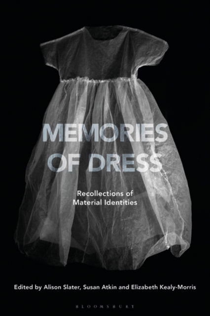 Memories of Dress: Recollections of Material Identities -  - Libros - Bloomsbury Publishing PLC - 9781350370463 - 31 de octubre de 2024