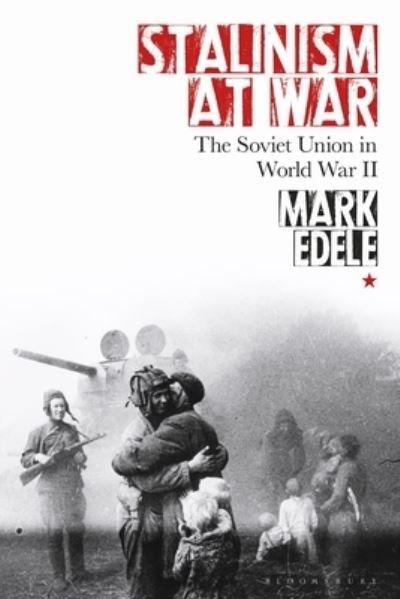 Cover for Edele, Mark (University of Melbourne, Australia) · Stalinism at War: The Soviet Union in World War II (Paperback Book) (2023)