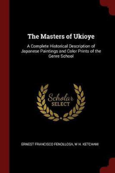 Cover for Ernest Francisco Fenollosa · The Masters of Ukioye (Paperback Book) (2017)