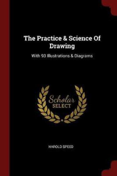 Cover for Harold Speed · The Practice &amp; Science of Drawing (Paperback Book) (2017)