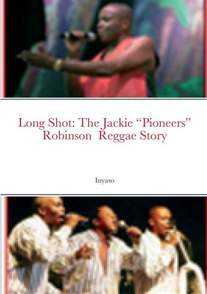 Cover for Inyaso Robinson · Long Shot: The Jackie Pioneers Robinson Reggae Story (Paperback Book) (2022)