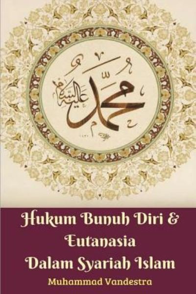 Cover for Muhammad Vandestra · Hukum Bunuh Diri &amp; Eutanasia Dalam Syariah Islam (Pocketbok) (2024)