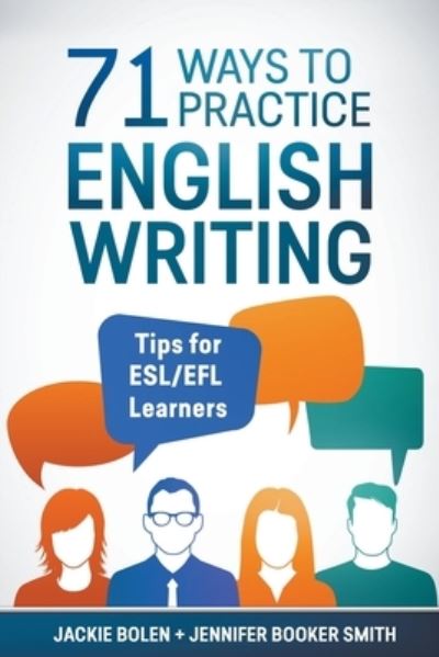 Cover for Jackie Bolen · 71 Ways to Practice English Writing : Tips for ESL / EFL Learners (Paperback Book) (2020)