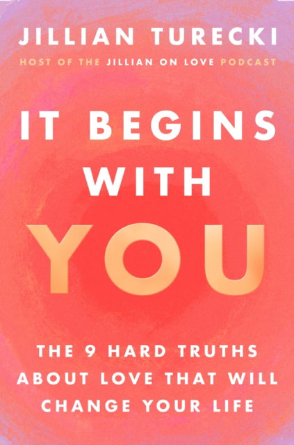 Cover for Jillian Turecki · It Begins with You: The 9 Hard Truths About Love That Will Change Your Life (Pocketbok) (2025)