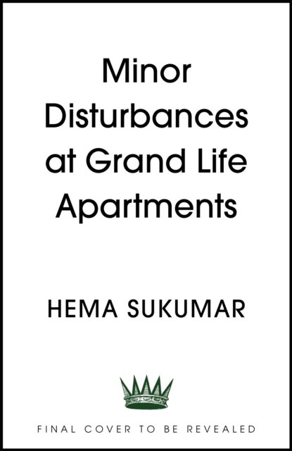 Cover for Hema Sukumar · Minor Disturbances at Grand Life Apartments: curl up with this warming and uplifting novel (Innbunden bok) (2023)