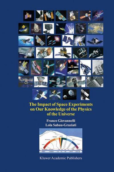 Cover for Franco Giovannelli · The Impact of Space Experiments on Our Knowledge of the Physics of the Universe (Hardcover Book) [Reprinted from Space Science Reviews journal, Vol. edition] (2004)